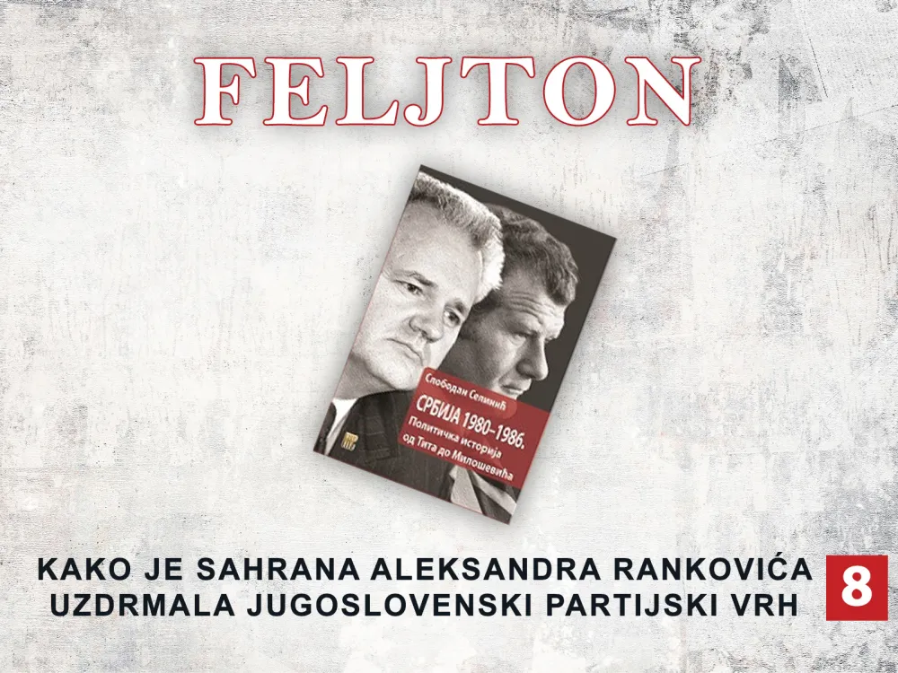 Kako je sahrana Aleksandra Rankovića uzdrmala jugoslovenski partijski vrh (8): Nametanje Srbiji hipoteke nacionalizma