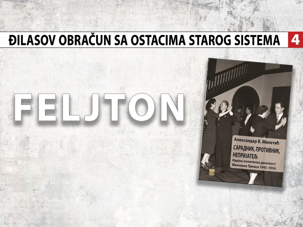 Đilasov obračun sa ostacima starog sistema (4):&nbsp;Grolova ostavka i Đilasov napad