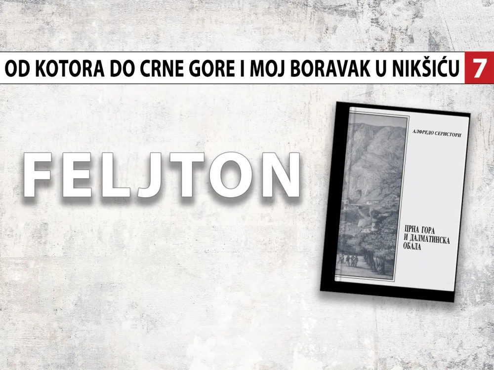 Alfredo Seristori - Od Kotora do Crne Gore i moj boravak u Nik&scaron;iću (7): Ponosna i ratoborna plemena