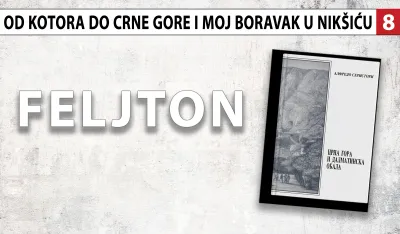 Alfredo Seristori - Od Kotora do Crne Gore i moj boravak u Nik&scaron;iću (8): Susret sa gostoljubivim knjazom Nikolom