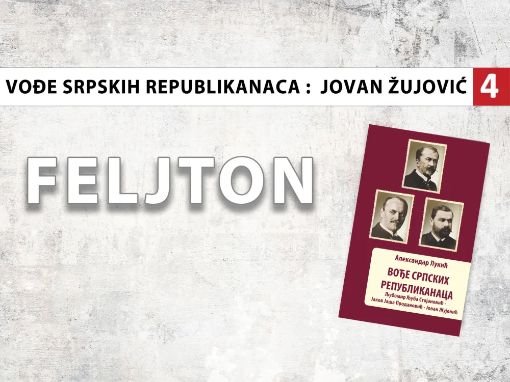 Vođe srpskih republikanaca - Jovan Žujović (4): Protiv republike ''iz vojničkih ruku''