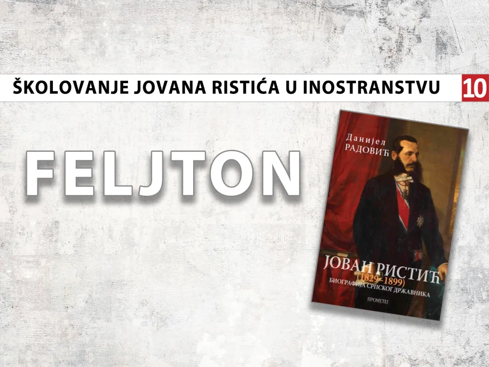 &Scaron;kolovanje Jovana Ristića u inostranstvu (10): Nalazio rukopise vezane za srpsku istoriju